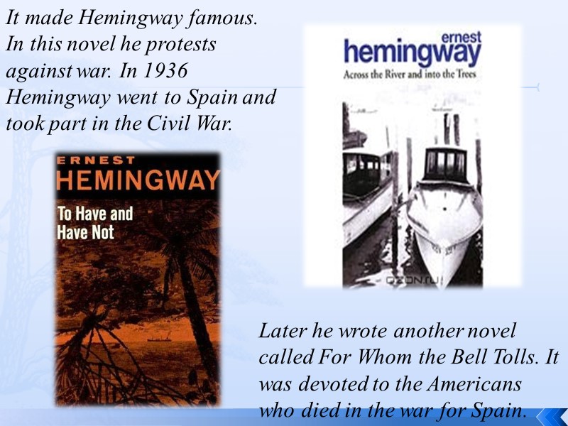 It made Hemingway famous. In this novel he protests against war. In 1936 Hemingway